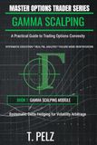MASTER OPTIONS TRADER: GAMMA SCALPING: Systematic Delta Hedging for Volatility Arbitrage