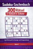 Sudoku-Taschenbuch: 300 Rätsel mit Lösungen von leicht bis schwer – Gehirnjogging & Denksport für Erwachsene und Senioren | Band 3