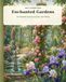 Enchanted Gardens Coloring Book: Magical Floral Scenes, Secret Pathways, and Peaceful Nature Designs for Stress Relief and Creative Relaxation