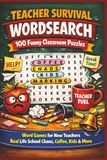 TEACHER SURVIVAL WORDSEARCH 100 Funny Classroom Puzzles: Word Games for New Teachers Real Life School Chaos, Coffee, Kids & More