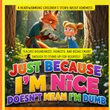 Just Because I'm Nice Doesn't Mean I'm Dumb