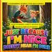 Just Because I'm Nice Doesn't Mean I'm Dumb