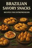 Brazilian Savory Snacks - Recipes for Entrepreneurs