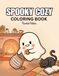 Spooky Cozy: A Relaxing Hygge Coloring Book with Sweet Characters & Playful Creepy Cute Creatures for Adults and Teens