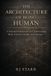 The Libri GmbH The Architecture of Being Human: A Structural Framework for Understanding Mind, Emotion, Identity, and Meaning Paperback