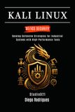KALI LINUX OT/ICS SECURITY: Develop Defensive Strategies for Industrial Systems with High-Performance Tools