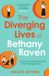 The HarperCollins Publishers The Diverging Lives of Bethany Raven