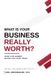 WHAT Independently Published What Is Your Business Really Worth? Paperback