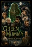 The Green Mummy: An Illustrated Classic Victorian Mystery of Ancient Egypt: A Gripping Tale of Murder, Secrets and Suspense
