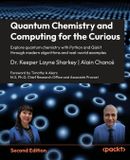 Quantum Packt Publishing Quantum Chemistry and Computing for the Curious - Second Edition: Explore quantum chemistry with Python and Qiskit through modern algorithms and real-world examples