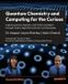 Quantum Packt Publishing Quantum Chemistry and Computing for the Curious - Second Edition: Explore quantum chemistry with Python and Qiskit through modern algorithms and real-world examples