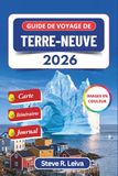 Guide Newfoundland Travel Guide 2026 (Full Color): Explore Iceberg Alley, Humpback Whales, Gros Morne Fjords, Viking Sites & More with Itineraries and Journal Pages