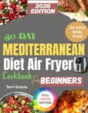 30-Day Mediterranean Diet Air Fryer Cookbook for Beginners