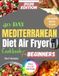 30-Day Mediterranean Diet Air Fryer Cookbook for Beginners