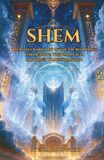 Shem: Operative Kabbalah of the Sacred Names for Healing, Wisdom, Peace, and Inner Transformation: A Working Grimoire of the Twelve-Letter, ... and Two-Hundred-and-Sixteen-Letter Names