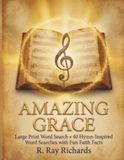 Amazing Grace: Large Print Word Search 40 Hymn-Inspired Word Searches with Fun Faith Facts