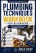 Plumbing Techniques Workbook for Beginners: Build Practical Skills Through Real-World DIY Projects