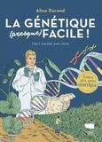 La génétique (presque) facile: Tout savoir sur l'ADN