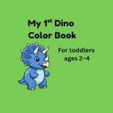 Dino Friends: My First Dinosaur Coloring Book: 72 Fun Pages for Toddlers Ages 2–4