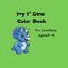 Dino Friends: My First Dinosaur Coloring Book: 72 Fun Pages for Toddlers Ages 2–4