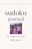 Sudoku Journal Puzzle Book: Easy Sudoku Book for Beginners, Stress Relief Puzzle | Motivational Quotes,| Help Calm the Mind,Relax and Focus | 5.5x8.5 ... Pages | 50+ Puzzles | Solutions Included