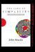 John The Laws of Simplicity Simplicity Design, Technology, Business, Life