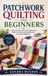 PATCHWORK Libri GmbH Patchwork Quilting for Beginners