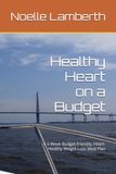 Healthy Heart on a Budget: A 5-Week Budget-Friendly, Heart-Healthy Weight-Loss Meal Plan