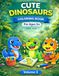 Cute Dinosaurs Cute Dinosaurs Coloring Book: For Ages 3+, Fun Dino Illustration Patterns for Kids and Toddlers, Volume 3