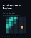 AI Libri GmbH AI Infrastructure Engineer: The Interview Guide: GPU Clusters, Distributed Training, and Inference Systems - 15 Design Case Studies, 20 Debugging Scenarios, and 250+ Questions with Model Answers