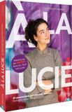 À la Lucie: 65 unverschämt gute Gerichte. Bretagne meets Berlin. Bekannt aus der ARTE-Serie 'Zu Tisch mit Lucie'