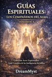 GUÍAS ESPIRITUALES: LOS COMPAÑEROS DEL ALMA: Colección Seres Espirituales: Guía Completa de las Inteligencias Invisibles (VOLUMEN 4)