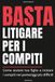 BASTA LITIGARE PER I COMPITI: ADHD - DSA e compiti a casa