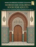 Moroccan Coloring Book for Adults: Zellige Patterns, Moroccan Geometric Designs, Mandalas, Amazigh Art & Intricate Patterns for Relaxation