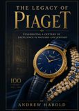 The Piaget The legacy of Piaget: Celebrating a Century of Excellence in Watches and Jewelry