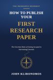 How To Publish Your First Research Paper: The Unwritten Rules of Getting Accepted in International Journals