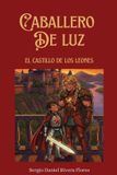 Caballero Independently Published Caballero de Luz: El castillo de los leones Paperback