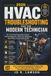 HVAC Forensic Technician HVAC Troubleshooting for the Modern Technician: THE PRACTICAL FIELDGUIDE TO MASTER ELECTRICAL DIAGNOSTICS, AIRFLOW, A2L REFRIGERANTS, HEAT PUMPS, & SMART HVAC SYSTEM IN 2026 ERA: 2