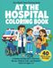 At the Hospital Coloring Book: A Gentle Introduction to Doctors, Nurses, Medical Tools, and Hospital Visits for Ages 3-7