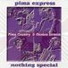 Nothing Pima Express - Nothing Special