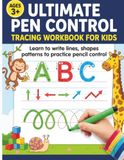 Pencil Control Tracing Workbook for Kids: A Fun Pen Control Training Book: The Ultimate Pencil Control and Tracing Workbook. A Perfect Pencil Control ... Preschool & Kindergarten for ages 3-5