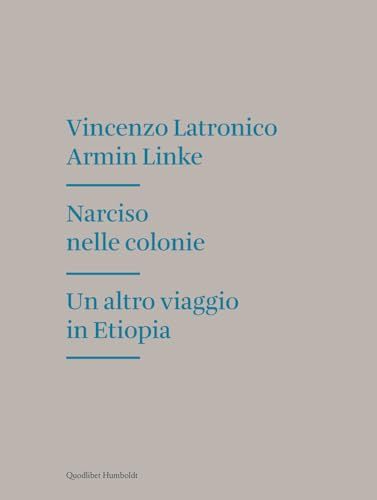 Narciso nelle colonie. Un altro viaggio in Etiopia