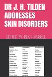 DR Independently Published Dr J. H. Tilden Addresses Skin Disorders: Edited by Rex Harrill Paperback