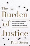 The Libri GmbH The Burden of Justice: A DOJ Lawyer's Testimonial on Truth, Love, and the Human Toll of Mass Shootings