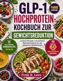 GLP-1 HOCHPROTEIN KOCHBUCH ZUR GEWICHTSREDUKTION