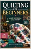QUILTING Independently Published Quilting for Beginners