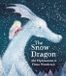 The Simon & Schuster The Snow Dragon: The perfect book for cold winter's nights, and cosy Christmas mornings.