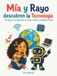 Mía y Rayo descubren la Tecnología: Una aventura ilustrada para descubrir los robots, internet, la programación, la inteligencia artificial y las tecnologías que cambian nuestro mundo