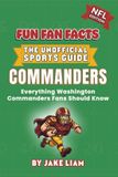 Washington Commanders Fun Fan Facts: The Unofficial Sports Guide