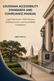 Louisiana Liber Copia LLC Louisiana Accessibility Standards and Compliance Manual